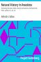 [Gutenberg 37959] • Natural History in Anecdote / Illustrating the nature, habits, manners and customs of animals, birds, fishes, reptiles, etc., etc., etc.